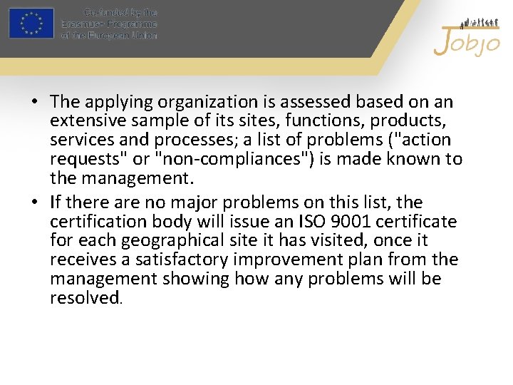  • The applying organization is assessed based on an extensive sample of its