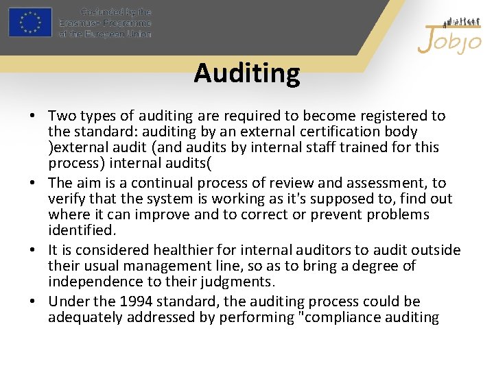 Auditing • Two types of auditing are required to become registered to the standard: