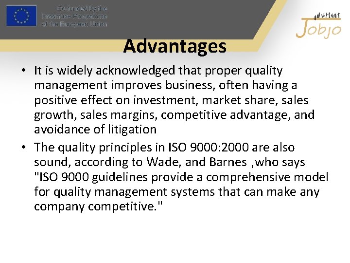 Advantages • It is widely acknowledged that proper quality management improves business, often having