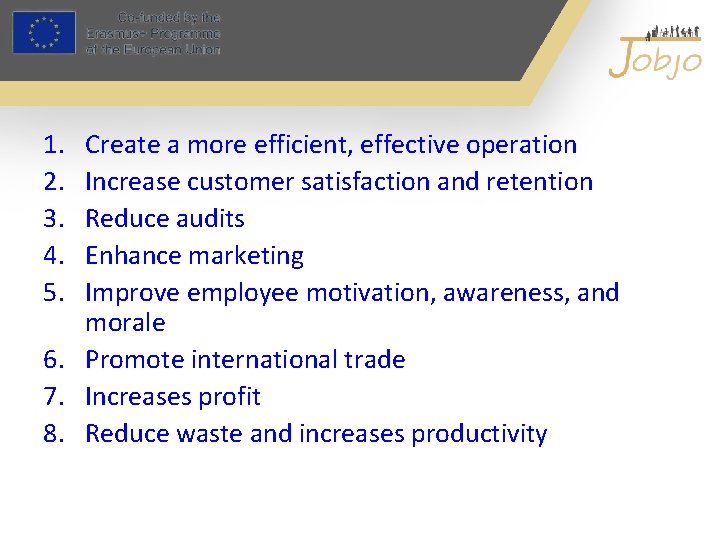 1. 2. 3. 4. 5. Create a more efficient, effective operation Increase customer satisfaction
