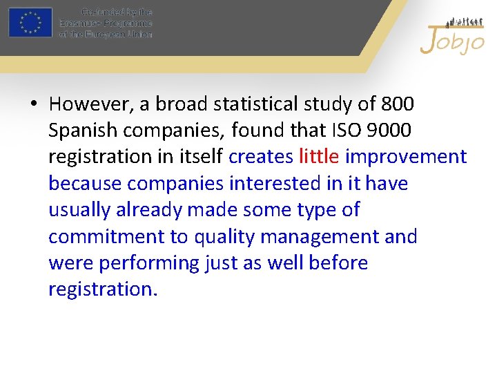  • However, a broad statistical study of 800 Spanish companies, found that ISO