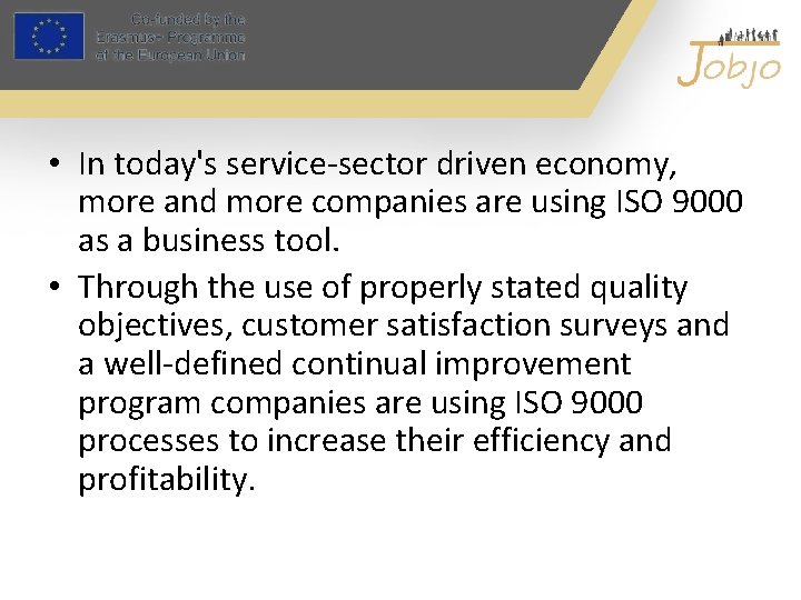  • In today's service-sector driven economy, more and more companies are using ISO