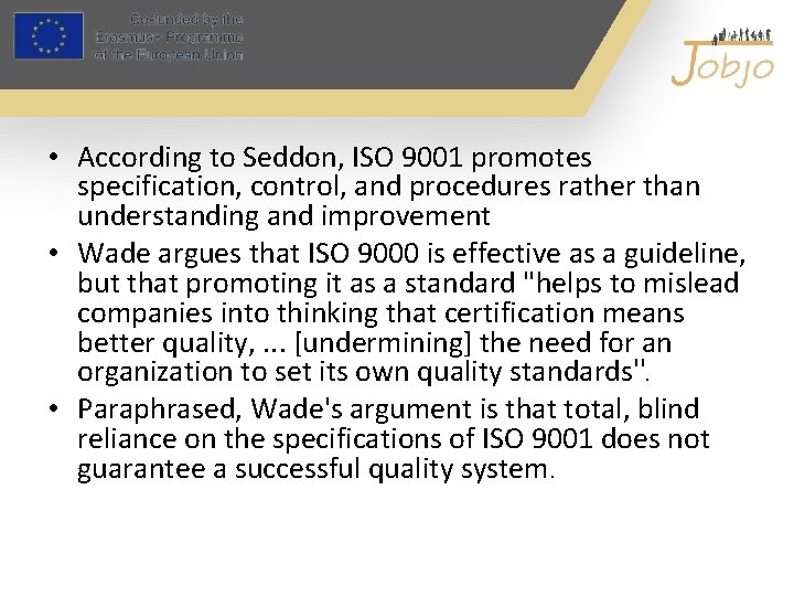  • According to Seddon, ISO 9001 promotes specification, control, and procedures rather than