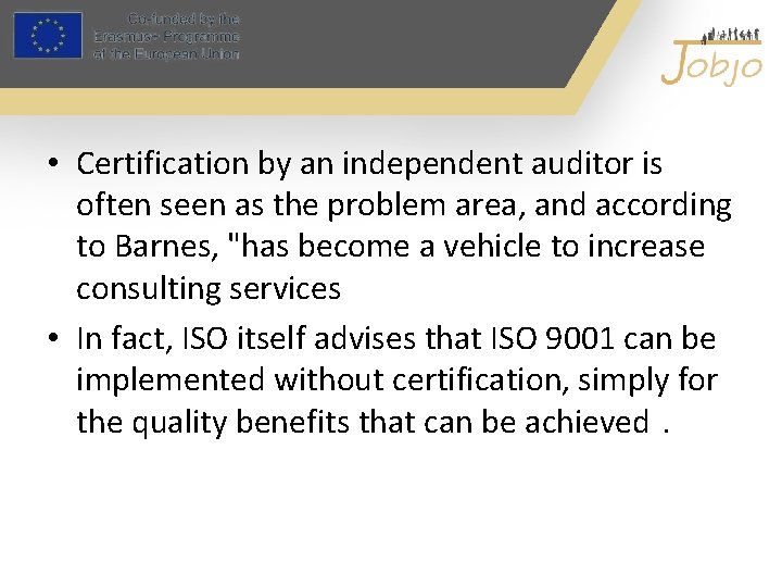  • Certification by an independent auditor is often seen as the problem area,