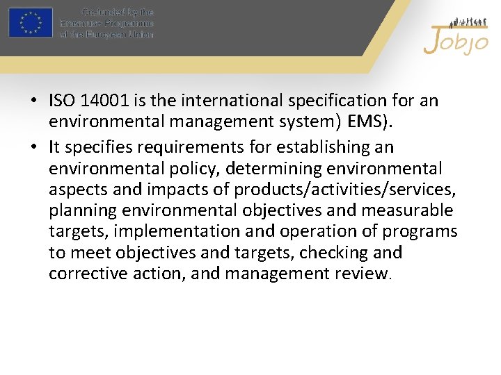  • ISO 14001 is the international specification for an environmental management system) EMS).