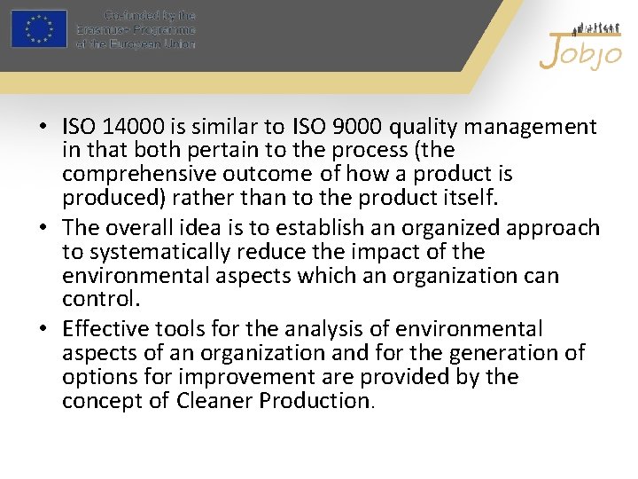  • ISO 14000 is similar to ISO 9000 quality management in that both