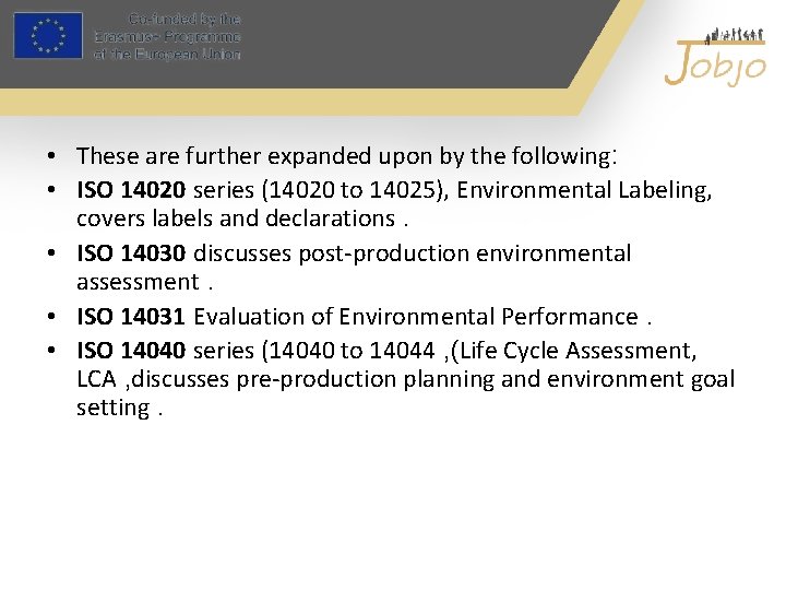  • These are further expanded upon by the following: • ISO 14020 series