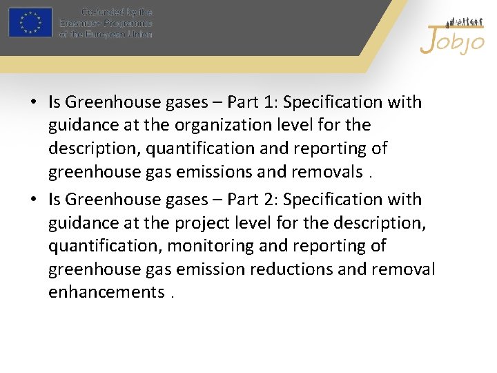  • Is Greenhouse gases – Part 1: Specification with guidance at the organization