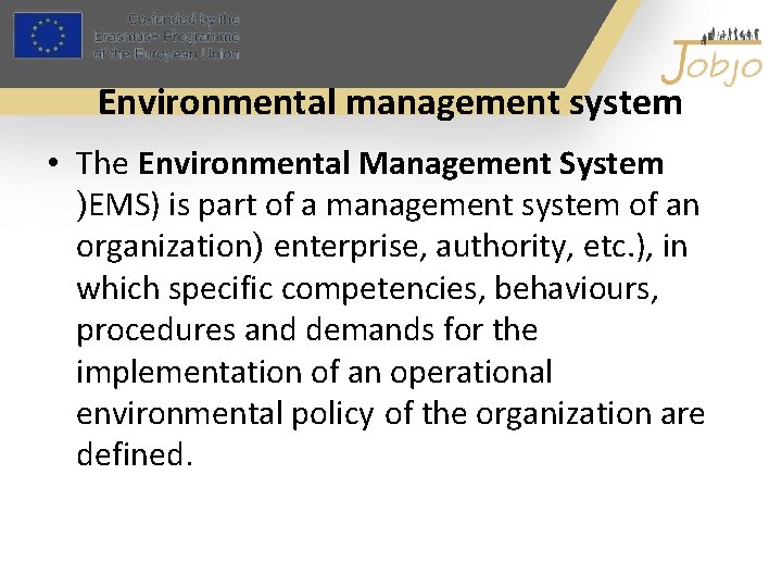 Environmental management system • The Environmental Management System )EMS) is part of a management