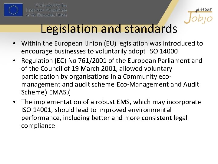 Legislation and standards • Within the European Union (EU) legislation was introduced to encourage