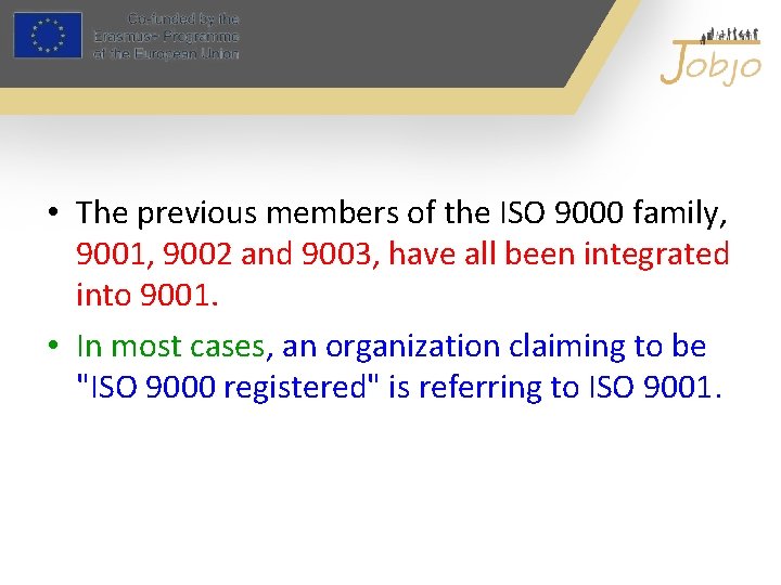  • The previous members of the ISO 9000 family, 9001, 9002 and 9003,