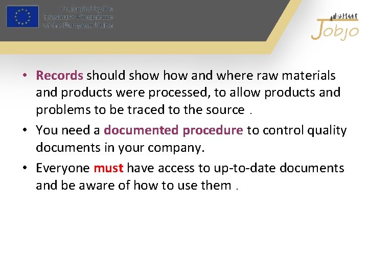  • Records should show and where raw materials and products were processed, to