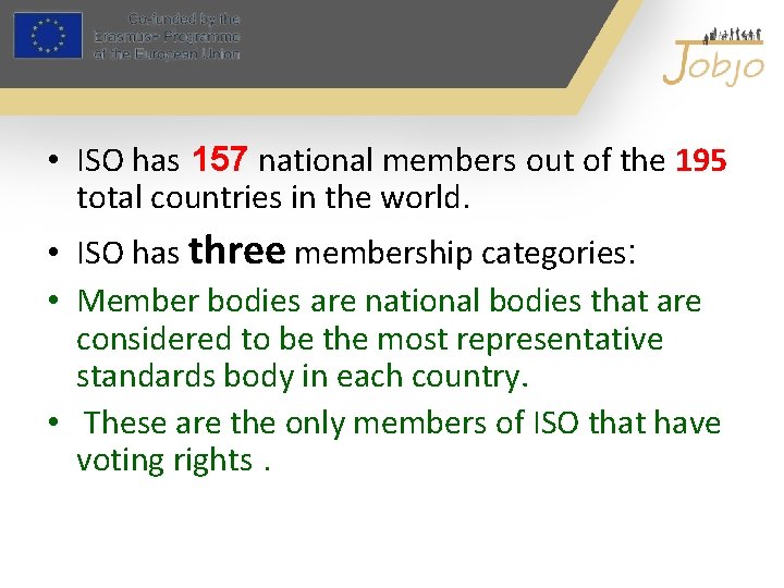  • ISO has 157 national members out of the 195 total countries in