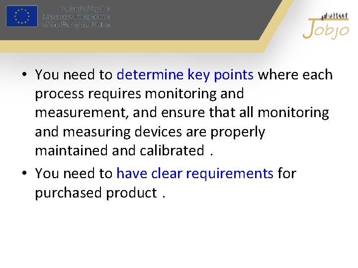  • You need to determine key points where each process requires monitoring and