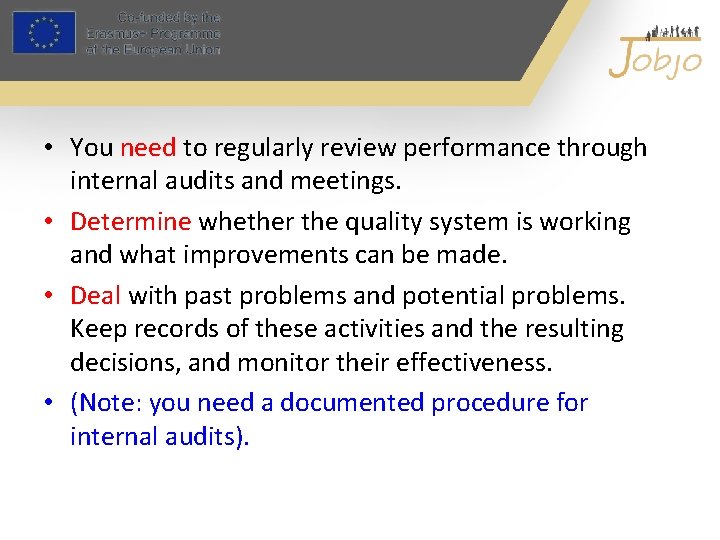  • You need to regularly review performance through internal audits and meetings. •