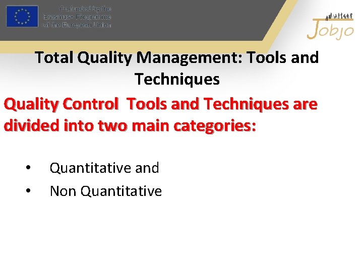 Total Quality Management: Tools and Techniques Quality Control Tools and Techniques are divided into