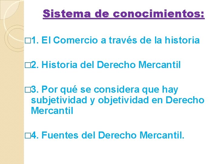 Sistema de conocimientos: � 1. El Comercio a través de la historia � 2.