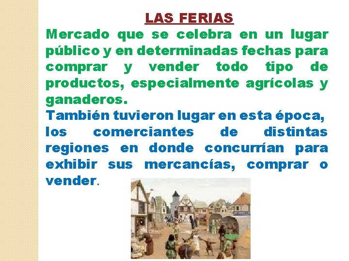 LAS FERIAS Mercado que se celebra en un lugar público y en determinadas fechas