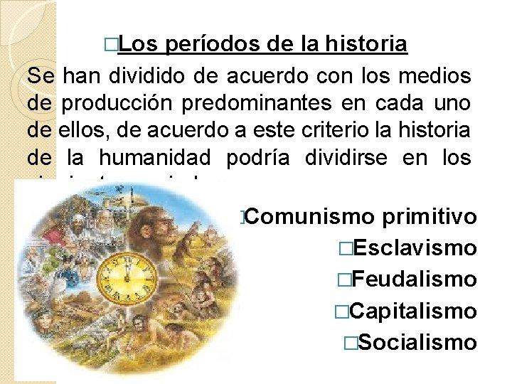 �Los períodos de la historia Se han dividido de acuerdo con los medios de