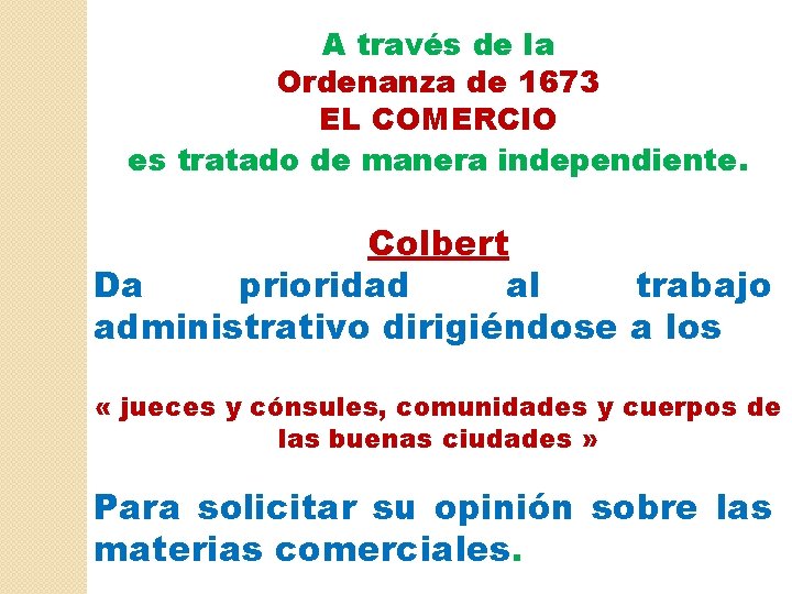 A través de la Ordenanza de 1673 EL COMERCIO es tratado de manera independiente.