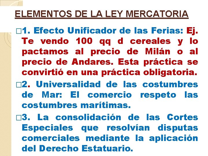 ELEMENTOS DE LA LEY MERCATORIA � 1. Efecto Unificador de las Ferias: Ej. Te