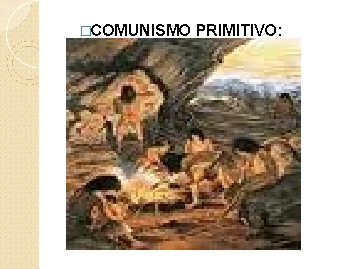 �COMUNISMO PRIMITIVO: 