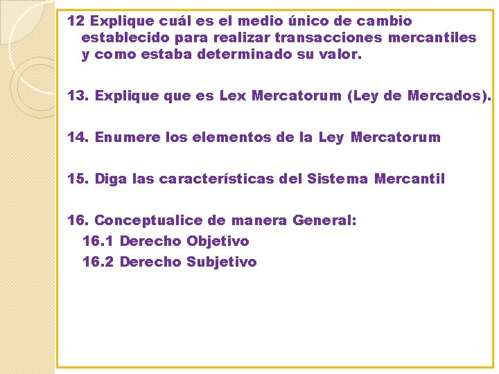 12 Explique cuál es el medio único de cambio establecido para realizar transacciones mercantiles