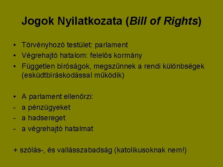 Jogok Nyilatkozata (Bill of Rights) • Törvényhozó testület: parlament • Végrehajtó hatalom: felelős kormány