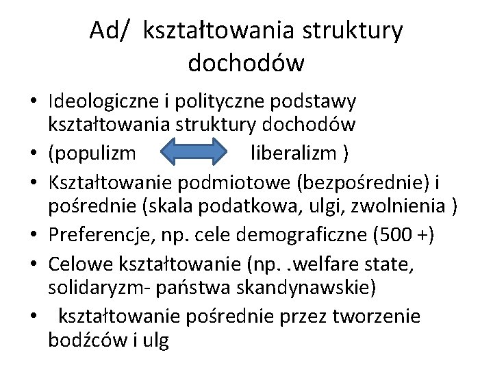 Ad/ kształtowania struktury dochodów • Ideologiczne i polityczne podstawy kształtowania struktury dochodów • (populizm