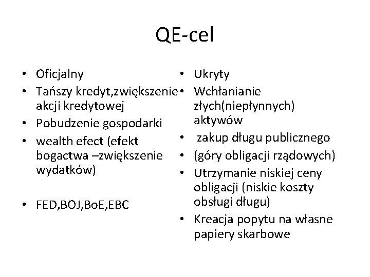 QE-cel • Oficjalny • • Tańszy kredyt, zwiększenie • akcji kredytowej • Pobudzenie gospodarki