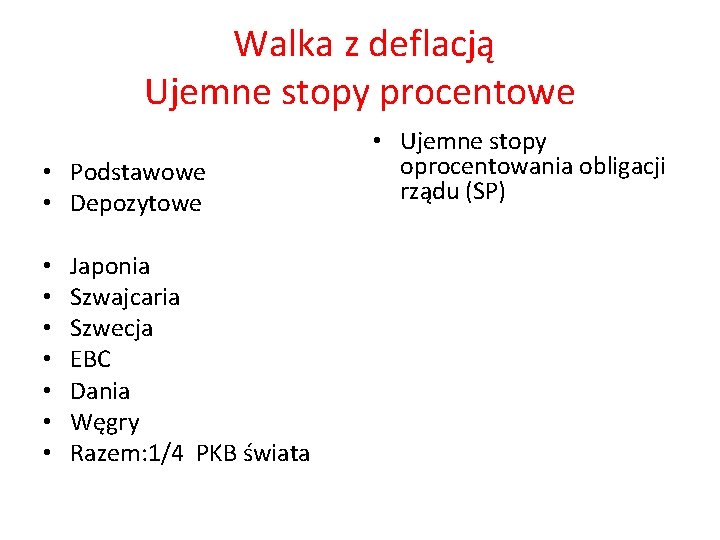 Walka z deflacją Ujemne stopy procentowe • Podstawowe • Depozytowe • • Japonia Szwajcaria