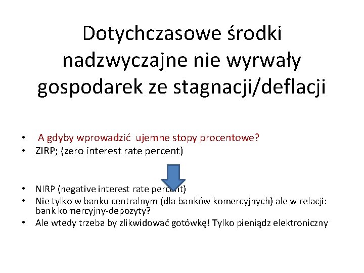 Dotychczasowe środki nadzwyczajne nie wyrwały gospodarek ze stagnacji/deflacji • A gdyby wprowadzić ujemne stopy