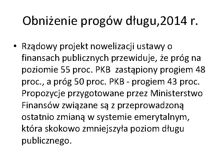 Obniżenie progów długu, 2014 r. • Rządowy projekt nowelizacji ustawy o finansach publicznych przewiduje,