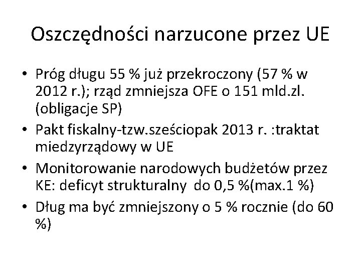 Oszczędności narzucone przez UE • Próg długu 55 % już przekroczony (57 % w