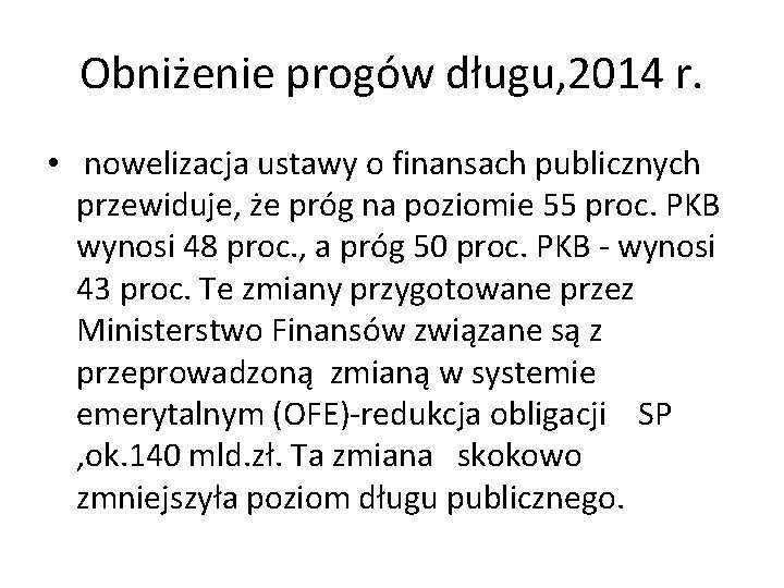 Obniżenie progów długu, 2014 r. • nowelizacja ustawy o finansach publicznych przewiduje, że próg