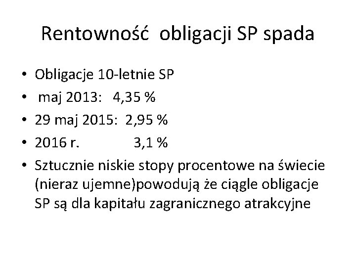 Rentowność obligacji SP spada • • • Obligacje 10 -letnie SP maj 2013: 4,