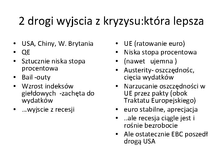 2 drogi wyjscia z kryzysu: która lepsza • USA, Chiny, W. Brytania • QE