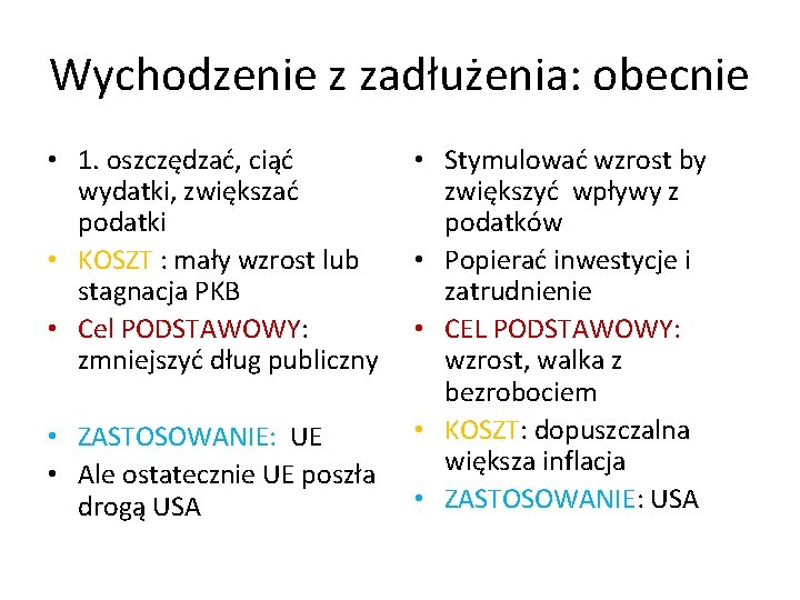 Wychodzenie z zadłużenia: obecnie • 1. oszczędzać, ciąć wydatki, zwiększać podatki • KOSZT :