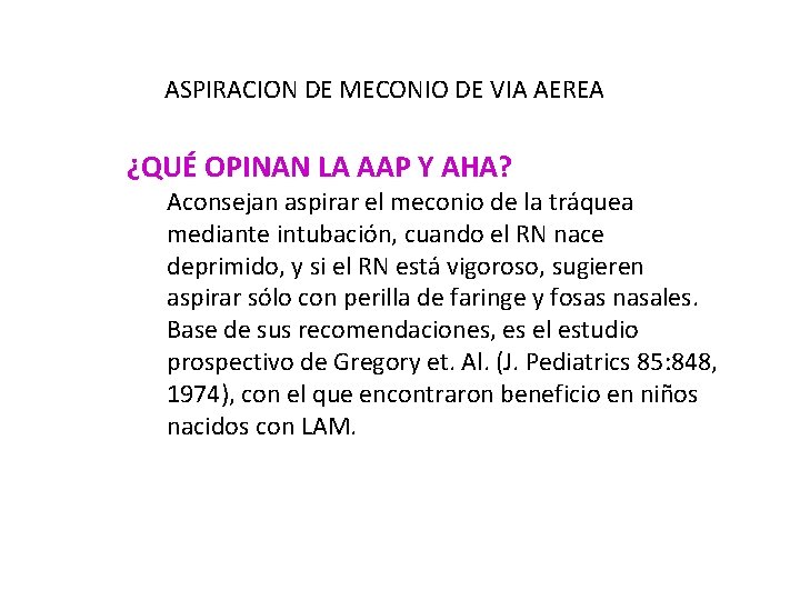 ASPIRACION DE MECONIO DE VIA AEREA ¿QUÉ OPINAN LA AAP Y AHA? Aconsejan aspirar