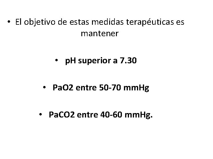  • El objetivo de estas medidas terapéuticas es mantener • p. H superior