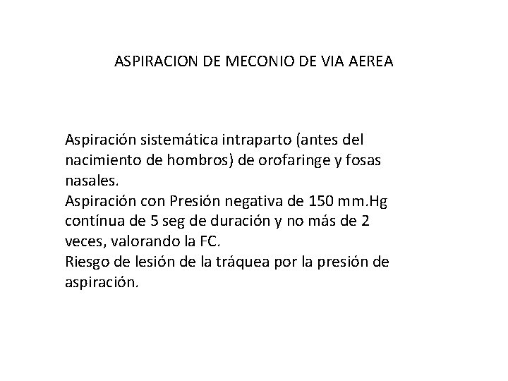 ASPIRACION DE MECONIO DE VIA AEREA Aspiración sistemática intraparto (antes del nacimiento de hombros)