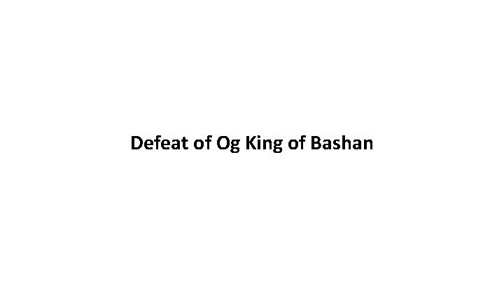 Defeat of Og King of Bashan 