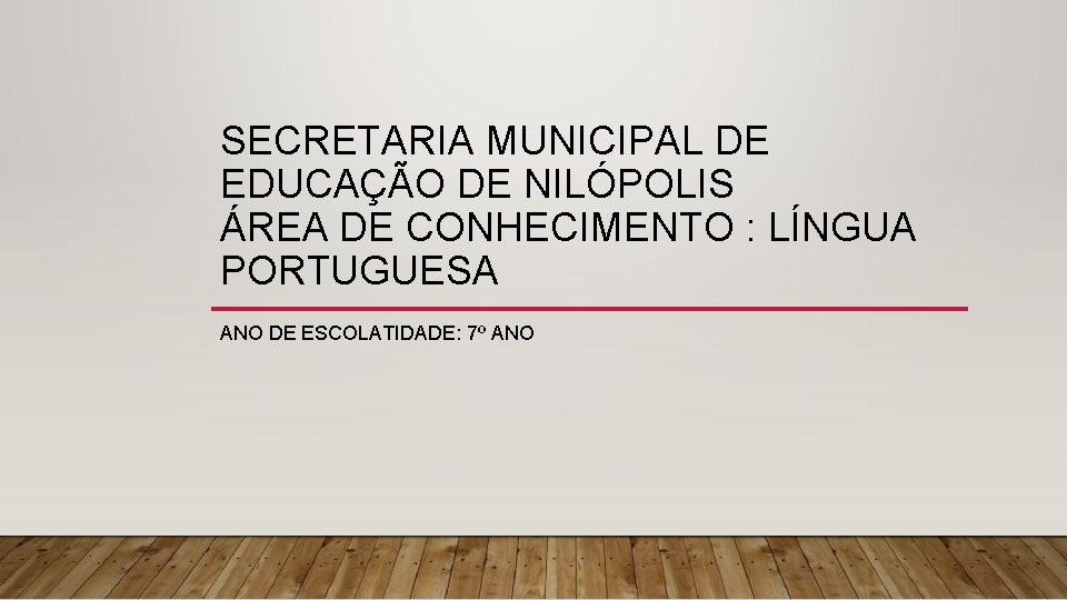 SECRETARIA MUNICIPAL DE EDUCAÇÃO DE NILÓPOLIS ÁREA DE CONHECIMENTO : LÍNGUA PORTUGUESA ANO DE