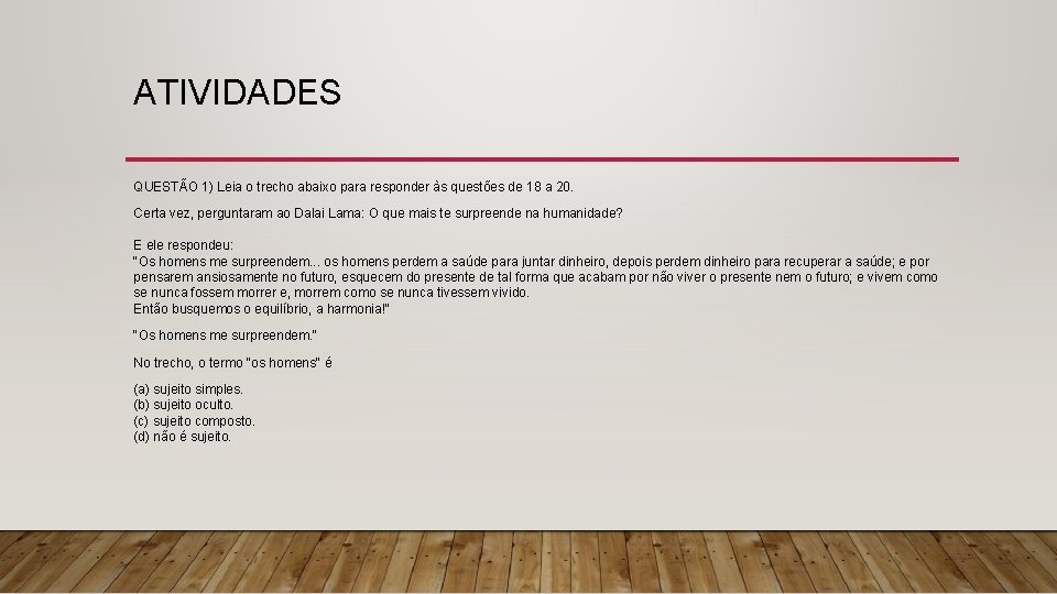 ATIVIDADES QUESTÃO 1) Leia o trecho abaixo para responder às questões de 18 a