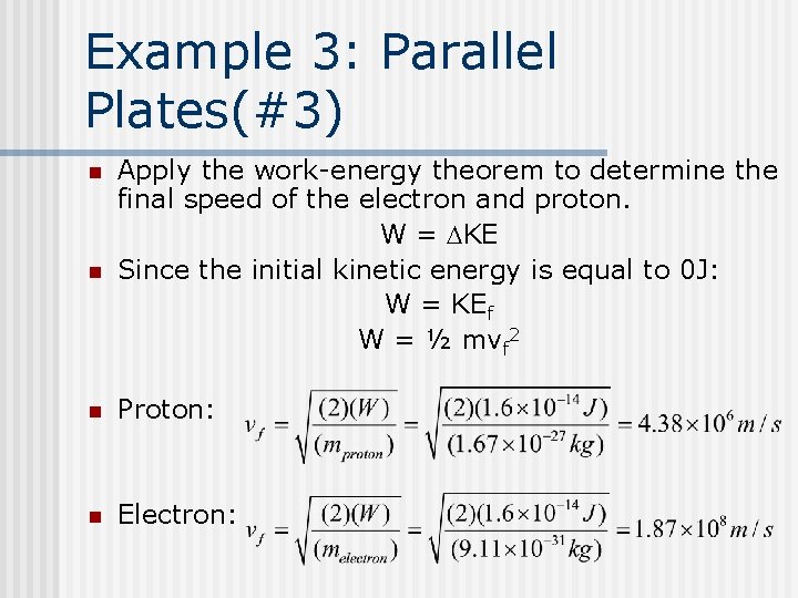 Example 3: Parallel Plates(#3) n n Apply the work-energy theorem to determine the final