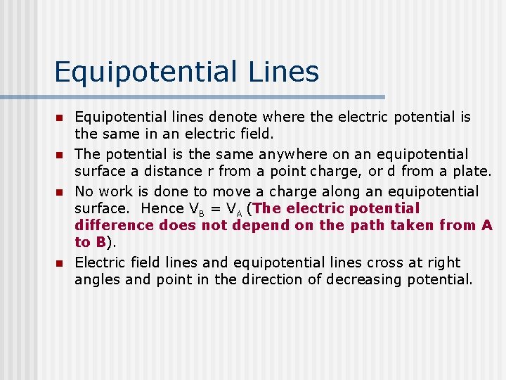 Equipotential Lines n n Equipotential lines denote where the electric potential is the same