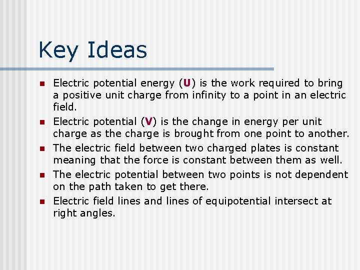 Key Ideas n n n Electric potential energy (U) is the work required to