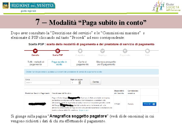 7 – Modalità “Paga subito in conto” Dopo aver consultato la “Descrizione del servizio” 7 – Modalità “Paga subito in conto” Dopo aver consultato la “Descrizione del servizio”