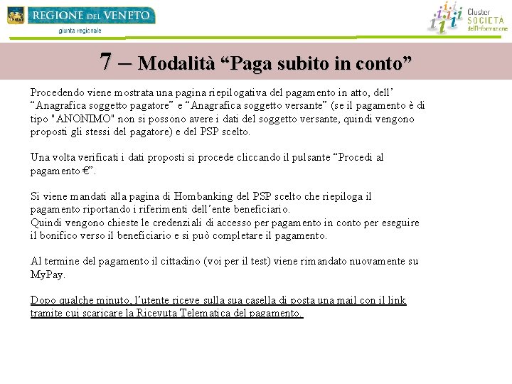 7 – Modalità “Paga subito in conto” Procedendo viene mostrata una pagina riepilogativa del 7 – Modalità “Paga subito in conto” Procedendo viene mostrata una pagina riepilogativa del