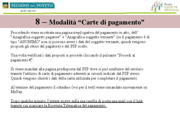 8 – Modalità “Carte di pagamento” Procedendo viene mostrata una pagina riepilogativa del pagamento 8 – Modalità “Carte di pagamento” Procedendo viene mostrata una pagina riepilogativa del pagamento